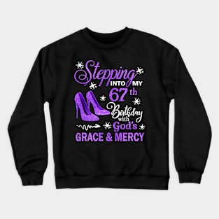 Stepping Into My 67th Birthday With God's Grace & Mercy Bday Crewneck Sweatshirt